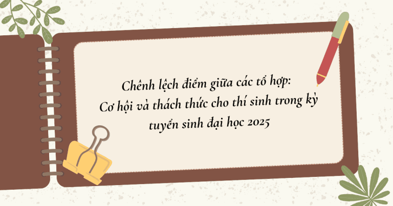 Chênh lệch điểm giữa các tổ hợp: Cơ hội và thách thức cho thí sinh trong kỳ tuyển sinh đại học 2025