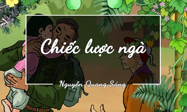 CHIẾC LƯỢC NGÀ – NGUYỄN QUANG SÁNG