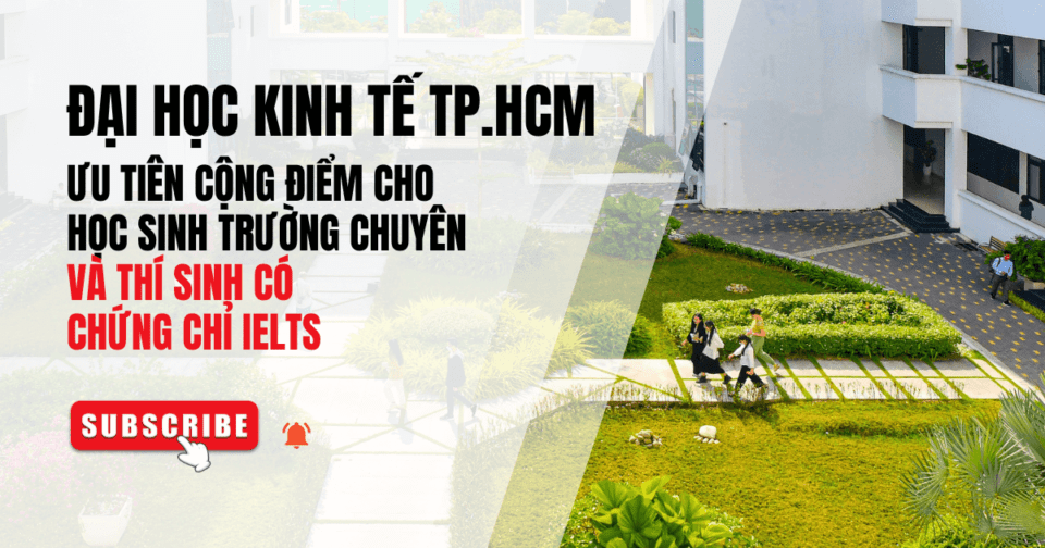 Đại học Kinh tế TP.HCM ưu tiên cộng điểm cho học sinh trường chuyên và thí sinh có chứng chỉ IELTS
