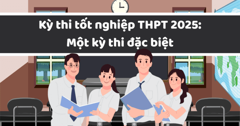 Kỳ thi tốt nghiệp THPT 2025: Một kỳ thi đặc biệt