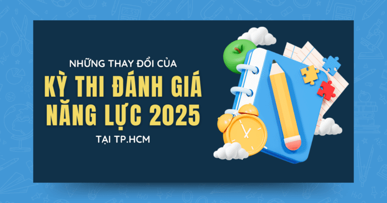 Những thay đổi của Kỳ thi Đánh giá năng lực 2025 tại TP.HCM