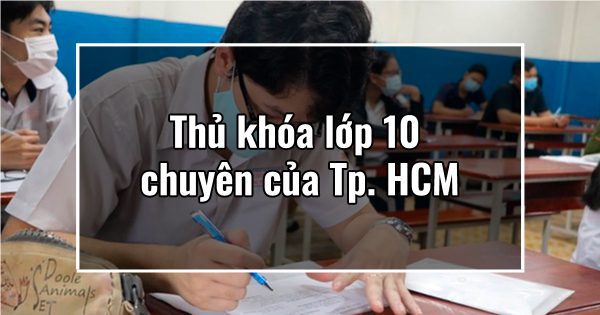 Thủ khoa lớp 10 chuyên của Tp. HCM
