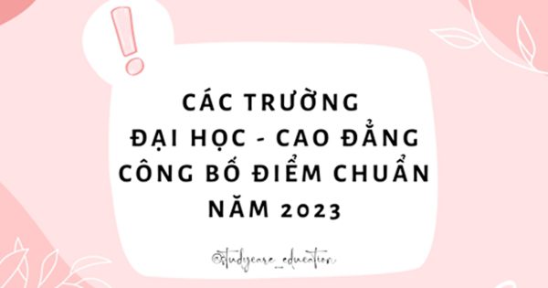 Các trường Đại học – Cao đẳng công bố điểm chuẩn năm 2023
