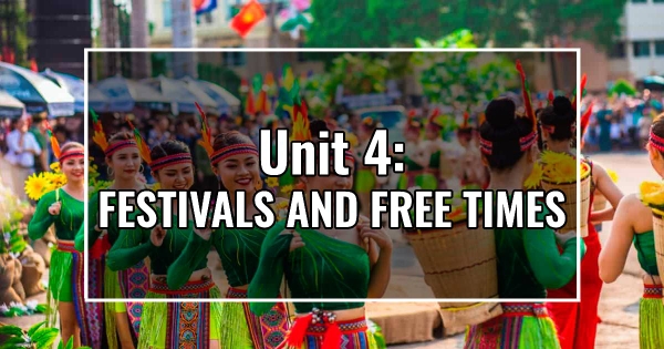 UNIT 4: FESTIVALS AND FREE TIME