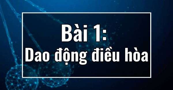 Bài 1: Dao động điều hòa
