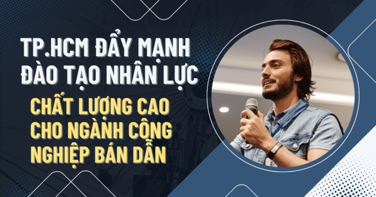 TP.HCM đẩy mạnh đào tạo nhân lực chất lượng cao cho ngành công nghiệp bán dẫn