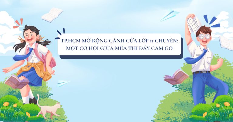 TP.HCM mở rộng cánh cửa lớp 11 chuyên: Một cơ hội giữa mùa thi đầy cam go