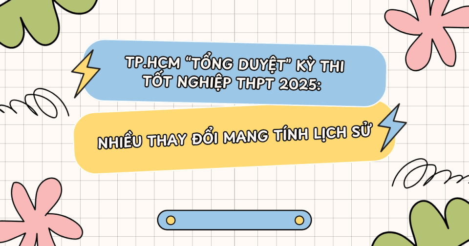 TP.HCM “tổng duyệt” kỳ thi tốt nghiệp THPT 2025: Nhiều thay đổi mang tính lịch sử
