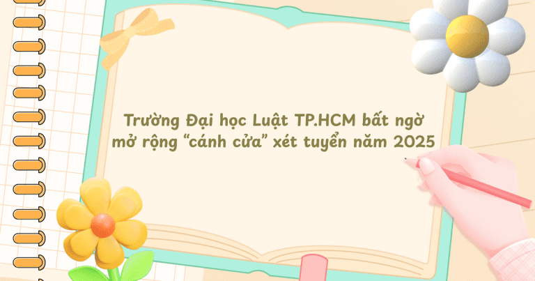 Trường Đại học Luật TP.HCM bất ngờ mở rộng “cánh cửa” xét tuyển năm 2025