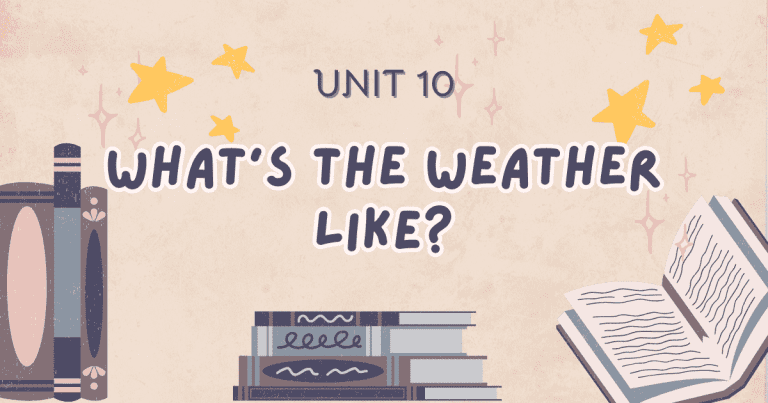 Unit 10: What’s the weather like?