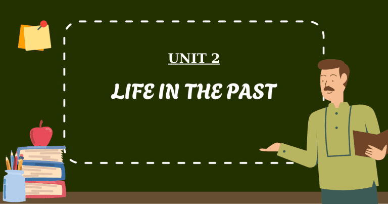 UNIT 2: LIFE IN THE PAST