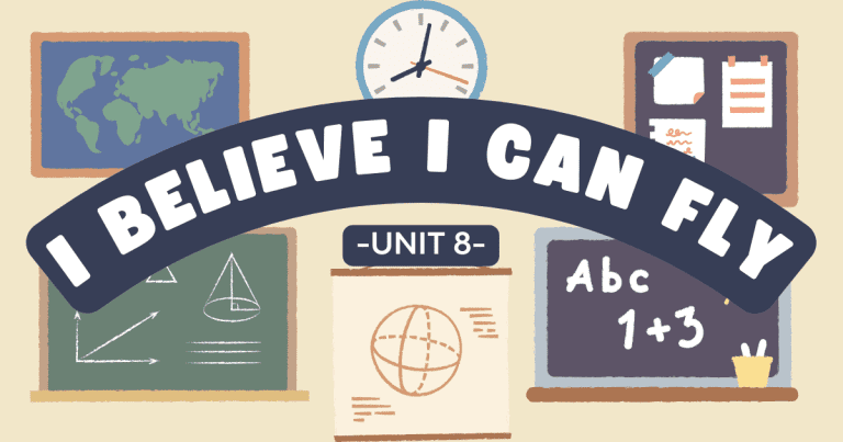 UNIT 8: I BELIEVE I CAN FLY