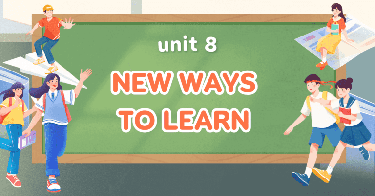 UNIT 8: NEW WAYS TO LEARN