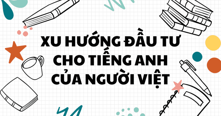 Xu hướng đầu tư cho tiếng Anh của người Việt