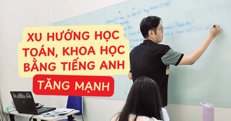 Xu hướng học toán, khoa học bằng tiếng Anh tăng mạnh